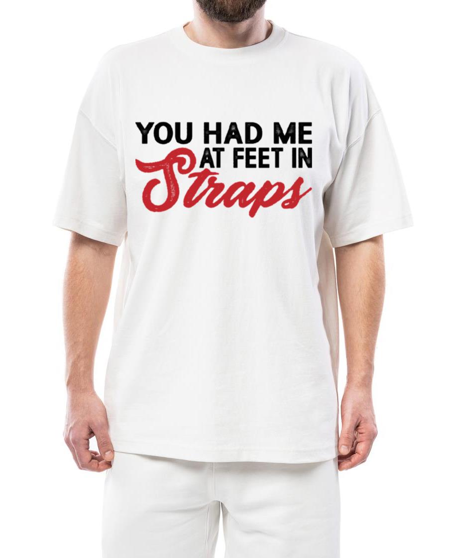 You Had Me At Feet In Straps 8 - Unisex Standard T-Shirt