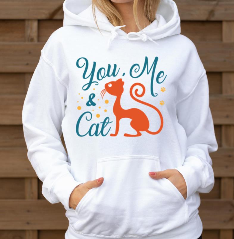You Me And Cat Quote - Unisex Hoodie