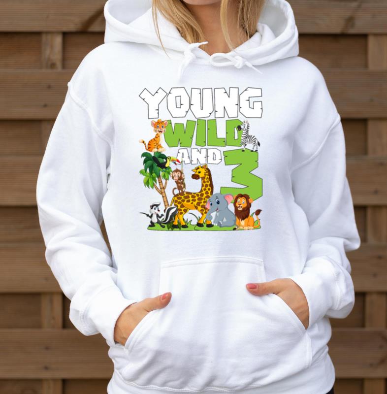 Young Wild And 3 _ Safari Animal Themed Birthday - Unisex Hoodie