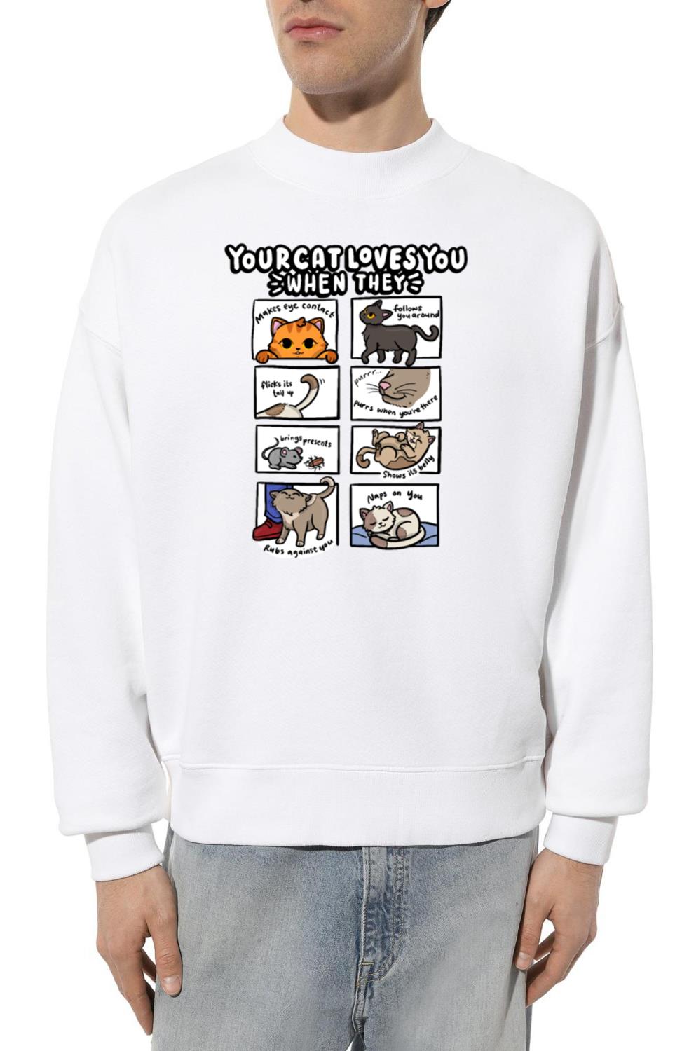 Your Cat Loves You When Kitten Lover Cute Pet Cat - Unisex Sweatshirt