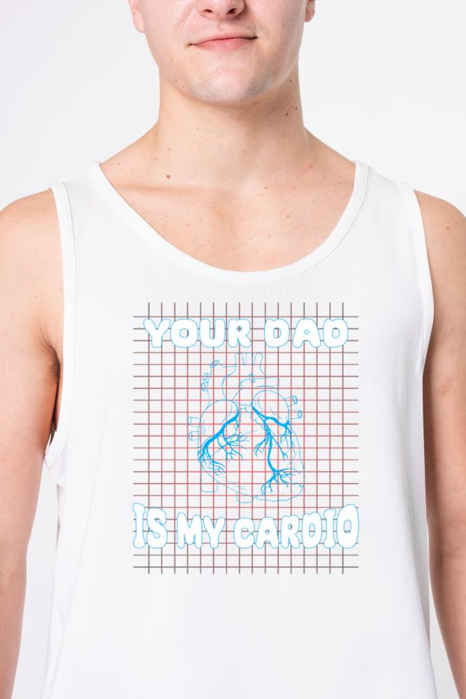 Your Dad Is My Cardio Funny Gym Saying For Fitness_1 - Unisex Tank Top