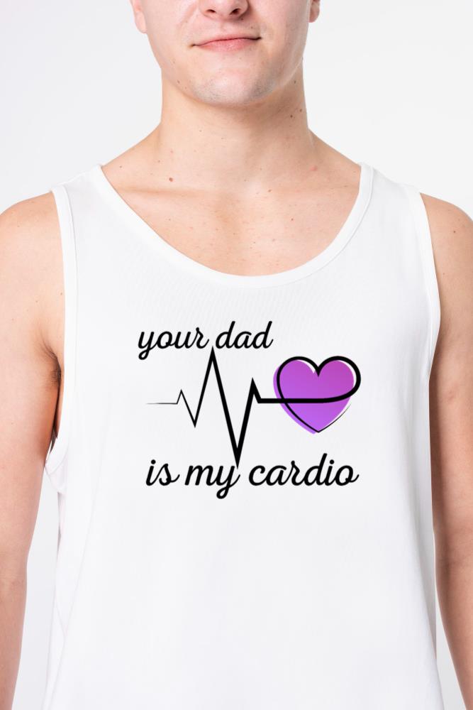 Your Dad Is My Cardio Funny Gym Saying For Fitness_2 - Unisex Tank Top