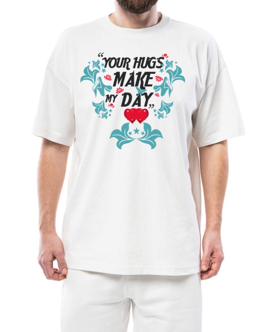 YOUR HUG MAKE MY DAY - Unisex Standard T-Shirt