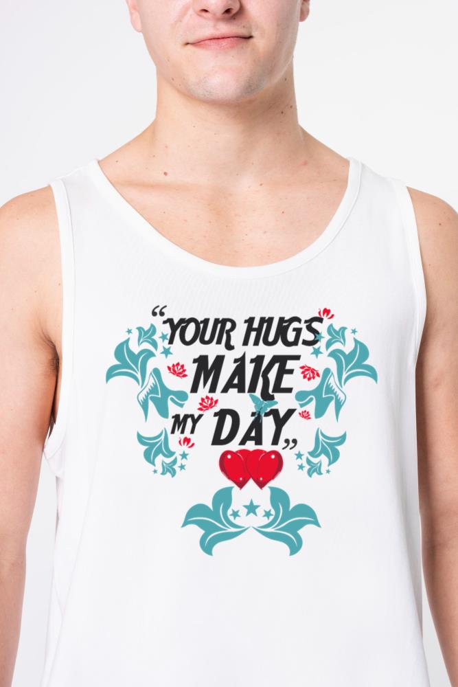 YOUR HUG MAKE MY DAY - Unisex Tank Top