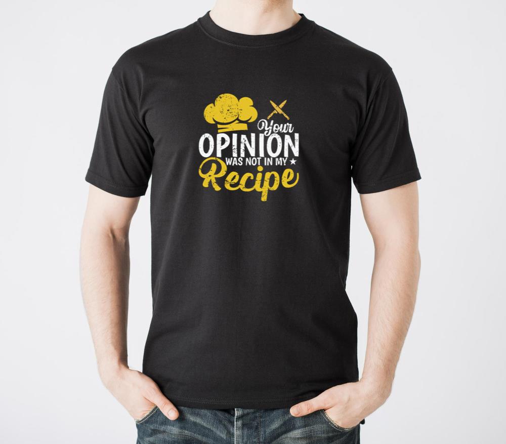Your Opinion was not in my Recipe - Unisex Standard T-Shirt