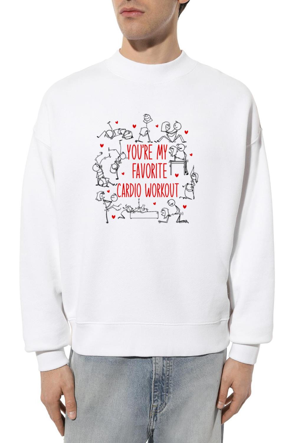 You're My Favorite Cardio Workout - Unisex Sweatshirt