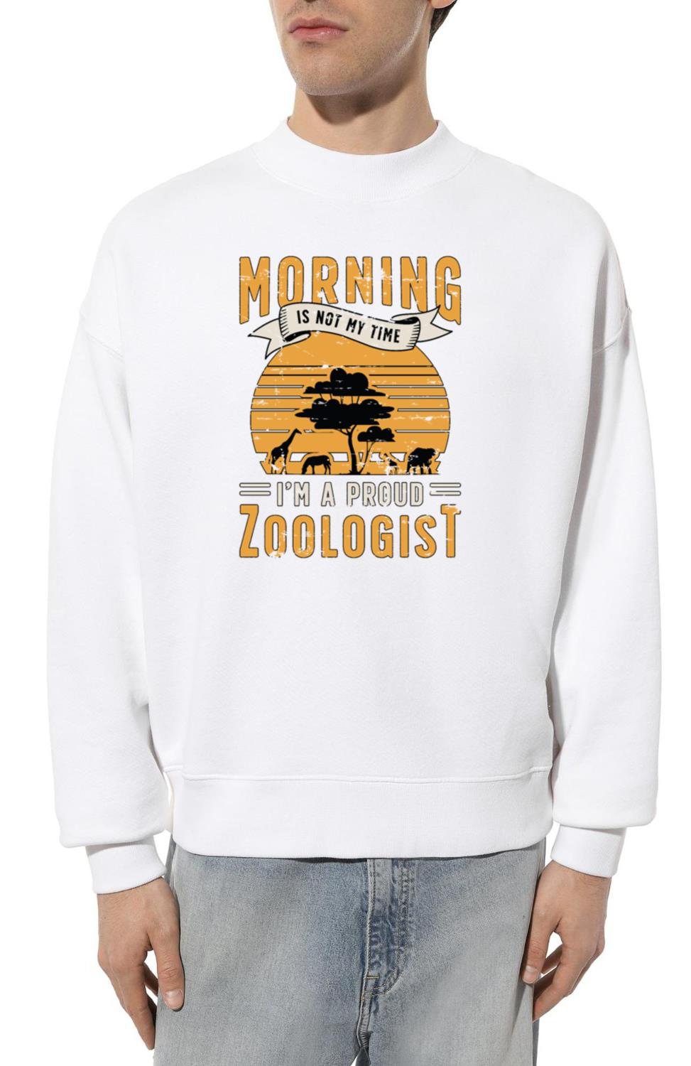Zoologist Morning Is Not My Time Animal Scientist - Unisex Sweatshirt